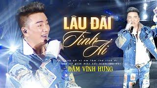 Lâu Đài Tình Ái - Đàm Vĩnh Hưng  Live nổ tủng cả hội trường