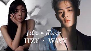 WAYV • ITZY • Like a river FMV