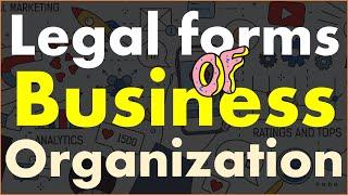 Legal Forms of Business Organization - Sole Proprietorship Partnership and Corporation Explained.