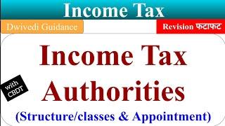 Income Tax Authorities Appointment of Income Tax Authorities CBDT Taxation Laws BBA MBA B.Com