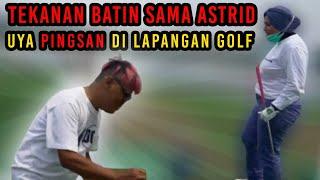 ASTRID BANYAK NUNTUT UYA TEKANAN BATIN SAMPAI PINGSAN DI LAPANGAN GOLF‼