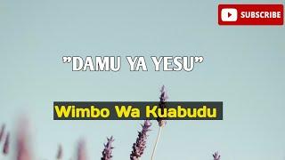 DAMU YA YESU HUSAFISHA KABISA best  lyrics wimbo wa kuabudu