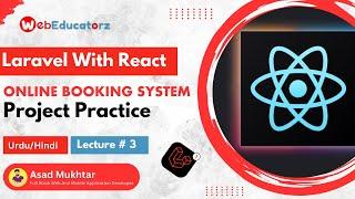 Lecture # 3 Online Booking System In React With Laravel - HindiUrdu - Asad Mukhtar