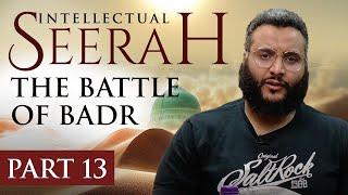 Intellectual Seerah  Part 13 - The Battle of Badr