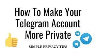 How To Make Your Telegram Account More Private 2021