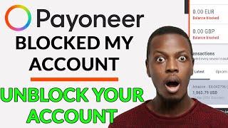 Payoneer Blocked All My Funds  How To Recover Blocked Payoneer Account  Unblock Payoneer Account