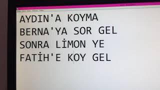 AYDINA KOYMA BERNAYA SOR GEL SONRA LİMON YE FATİHE KOY GEL