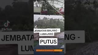 Berita terbaru banjir bandang  Jembatan MALANG - LUMAJANG putus terseret banjir