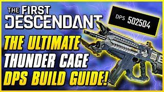 BEST & HIGHEST DPS THUNDER CAGE BUILD FOR ENDGAME  The First Descendant Ultimate Weapon Guide
