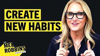 The Ultimate Toolkit for CREATING New Habits The Science Made Easy  The Mel Robbins Podcast