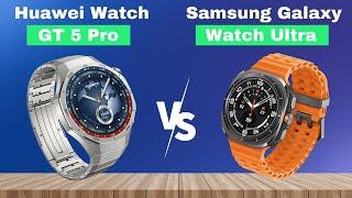 Huawei Watch GT 5 Pro 46mm vs Samsung Galaxy Watch Ultra