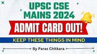 UPSC CSE MAINS 2024 ADMIT CARD RELEASED  KEEP THESE THINGS IN MIND  UPSC BLUPRINT