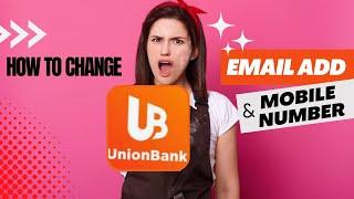 HOW TO CHANGE EMAIL & PHONE NUMBER UNION BANK MYRA MICA