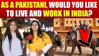 As a Pakistani Would you like to Live and Work in INDIA ? Pakistani Public Reaction