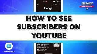 How to See Subscribers on YouTube 2024  Checking YouTube Subscribers Tutorial