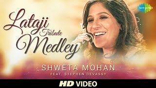 Lata ji Tribute Medley  Cover  Shweta Mohan Feat. Stephen Devassy  HD Video