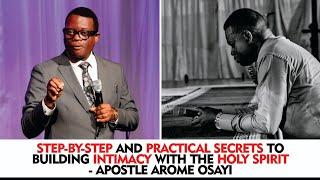 STEP-BY-STEP AND PRACTICAL SECRETS TO BUILDING INTIMACY WITH THE HOLY SPIRIT - APOSTLE AROME OSAYI