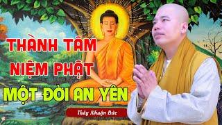 Đại Đức Thích Nhuận Đức Niệm Phật - Để Gia Đạo Một Đời Được An Yên Hãy Cùng Thầy Thành Tâm Niệm Phật