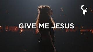 Give Me Jesus - Steffany Gretzinger & Jeremy Riddle  Bethel Worship