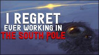 I Regret Ever Working In The South Pole Creepypasta  Scary Stories from R\Nosleep