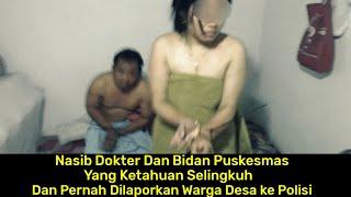 Nasib Dokter Dan Bidan Puskesmas Yang Ketahuan Selingkuh Dan Pernah Dilaporkan Warga Desa ke Polisi