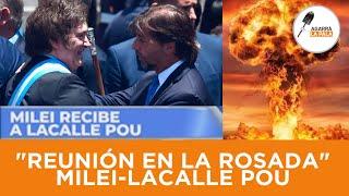 BOMBA EN LN+ SOBRE EL NUEVO ENCUENTRO ENTRE MILEI Y EL PRESIDENTE LACALLE POU DE URUGUAY