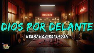 Dios Por Delante - Hermanos Espinoza Letras  Lryics