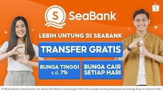 Yuk Nabung di SeaBank Transfer Gratis Bunga Tinggi s.d. 7% & Bunga Cair Setiap Hari