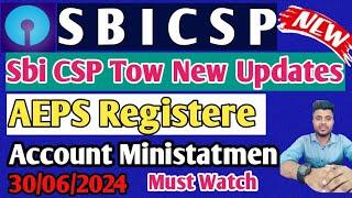 SBI CSP  Two New Updates  Kiosk banking updatesbi Csp 30-06-2024