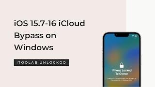 iOS 15.7-16 iCloud Bypass on Windows with iToolab UnlockGo