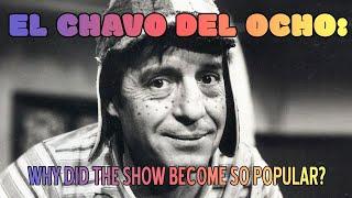 El Chavo Del Ocho Why Did The Show Become So Popular?