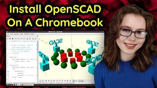 Install OpenSCAD On A Chromebook