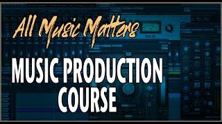 All Music Matters — MUSIC PRODUCTION COURSE