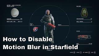 How to Disable MotionBlur in Starfield on Xbox and PC