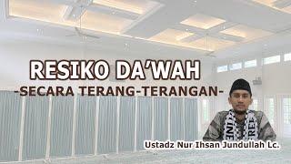 Full Resiko Dakwah Terang - terangan Rasulullah  - Ustadz Nur Ihsan Jundullah Lc.