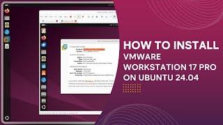 How to Install VMWare Workstation on Ubuntu 24.04