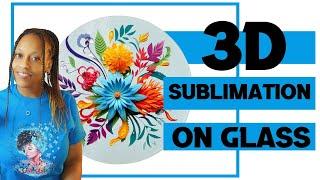 SUBLIMATION ON GLASS WITH 3D IMAGE  BEGINNER FRIENDLY TUTORIAL