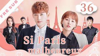 【Full】Si Paris malheureux 36  If Paris DowncastSerieChinoisevostfr ChineseDrama YoYoFrenchChannel