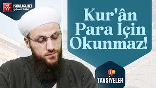 Tavsiyeler Kurân Para İçin Okunmaz - Ömer Faruk Korkmaz Hoca Efendi @ismailaganet