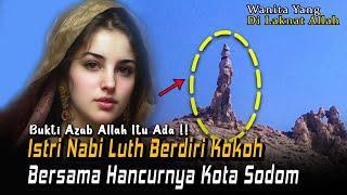 AZAB ALLAH ITU NYATA Inilah Dosa Istri Nabi Luth yang Binasa Bersama Kaum Sodom