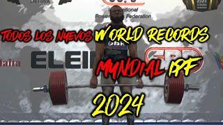 All NEW World Records IPF Mundial 2024