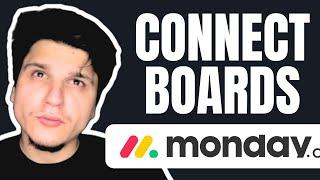 How Can I Connect Boards In Monday.com FULL GUIDE