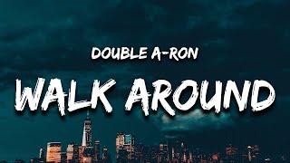 Double A-Ron - Walk Around Lyrics i been walking around with zero b