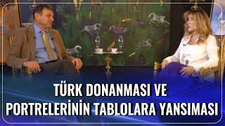 Türk Donanması ve Portrelerinin Tablolara Yansıması  Gaye Donay - Türker Ertürk  Hayat Sanattır