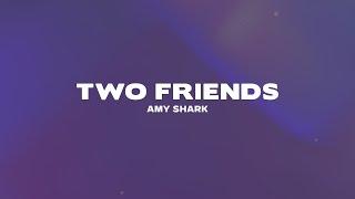 Amy Shark - Two Friends Lyrics