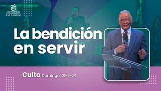 La bendición en servir  Culto dominical 21-07-2024 1100 am