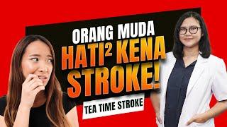 Tea Time Stroke Orang Muda Harus Lebih Waspada Stroke Mengintai Kalo Gaya Hidupmu Seperti Ini...