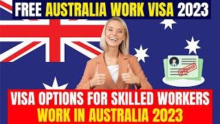Free Australia Work Visa 2023 - Visa Options for Skilled Workers in Australia