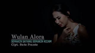 Wulan Alora Semakin Sayang Semakin Kejam New Singel Terbaru 2017 Official Music Video