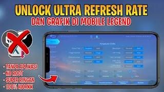 Wajib Coba Cara Unlock Ultra Refresh Rate & Grafik Mobile Legend Terbaru 100% Work